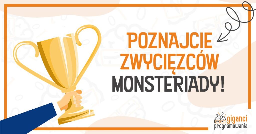 Mamy zwycięzcę ogólnopolskiego konkursu programistycznego „Monsteriada”